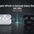 Apple AirPods vs Samsung Galaxy Buds – Which is Best in UAE 2026?